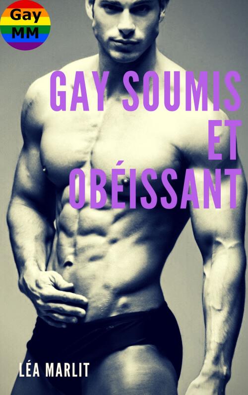 Cover of the book Gay soumis et obéissant by Léa Marlit, LM Edition