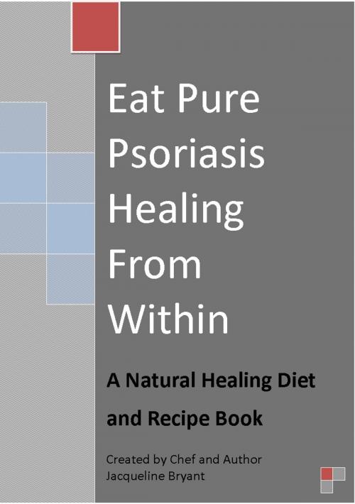 Cover of the book Eat Pure Psoriasis Healing From Within by Jacqueline Bryant, Starlight Publishers