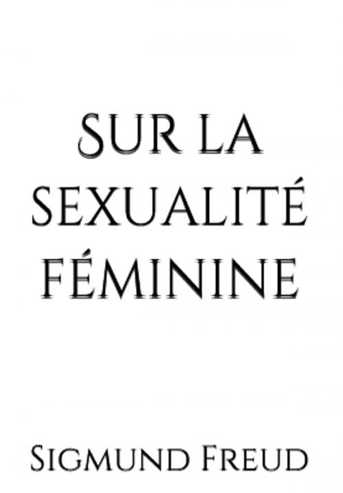 Cover of the book Sur la sexualité féminine by Sigmund Freud, Edition du Phoenix d'Or