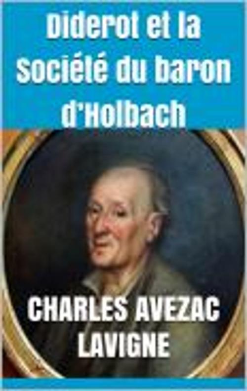 Cover of the book Diderot et la Société du baron d’Holbach by Charles Avezac Lavigne, HF