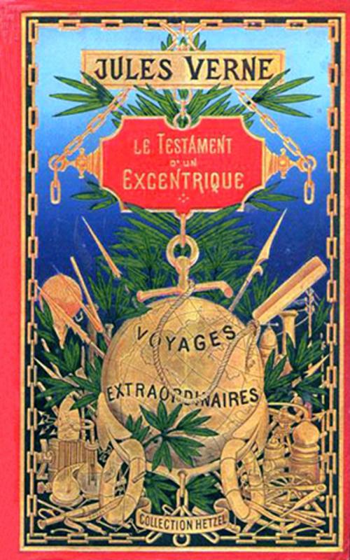 Cover of the book LE TESTAMENT D’UN EXCENTRIQUE by Jules Verne, Jules Verne
