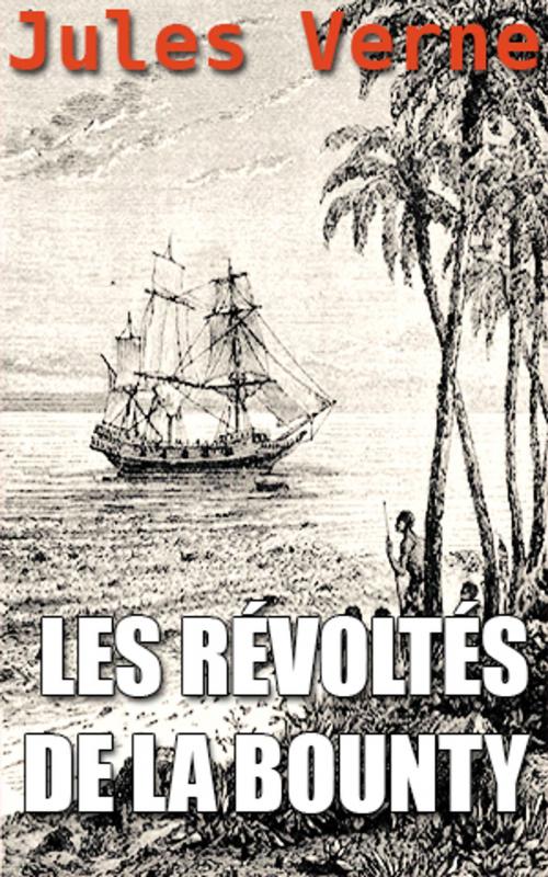 Cover of the book LES RÉVOLTÉS DE LA BOUNTY by Jules Verne, Jules Verne