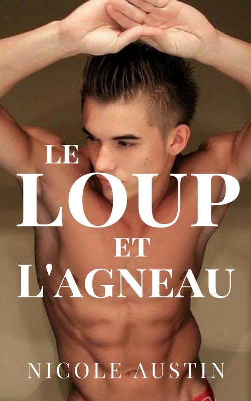 Cover of the book Le loup et l'agneau by Nicole Austin, NA Edition