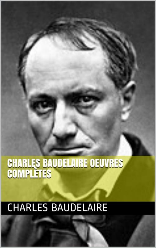 Cover of the book Charles Baudelaire oeuvres complètes by Charles Baudelaire, bp