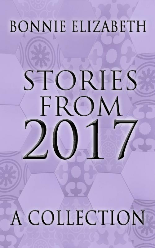 Cover of the book Stories from 2017 by Bonnie Elizabeth, My Big Fat Orange Cat Publishing