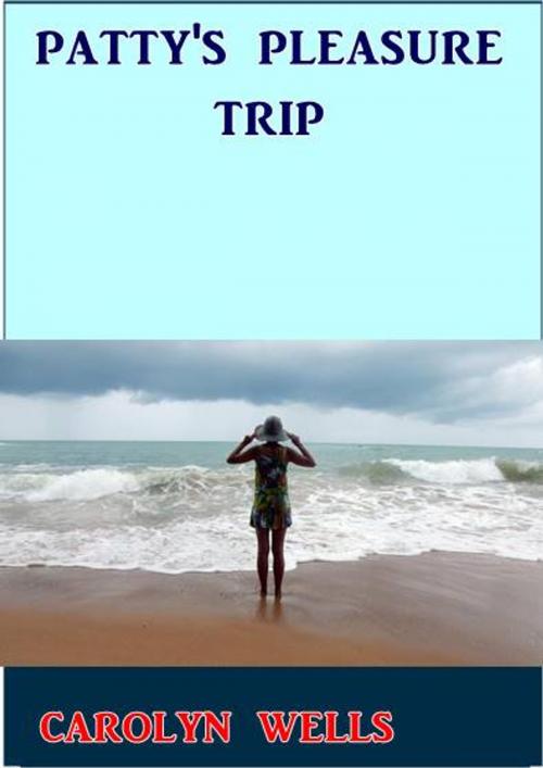 Cover of the book Patty's Pleasure Trip by Carolyn Wells, Green Bird Press