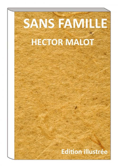 Cover of the book Sans famille by Hector Malot, Philippe