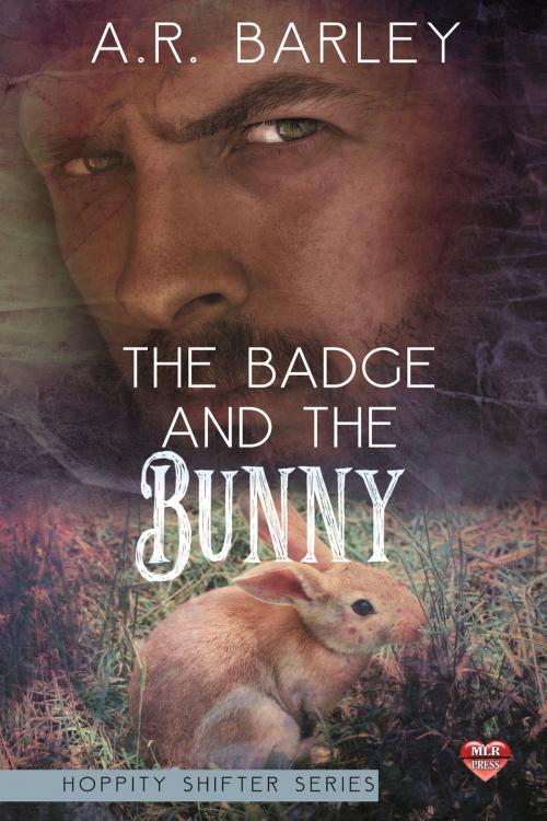 Cover of the book The Badge and the Bunny by A.R. Barley, MLR Press