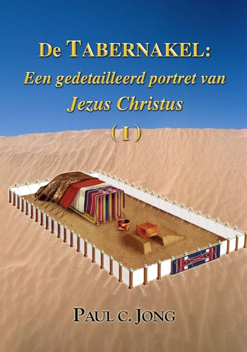Cover of the book De TABERNAKEL by Paul C. Jong, Hephzibah Publishing House