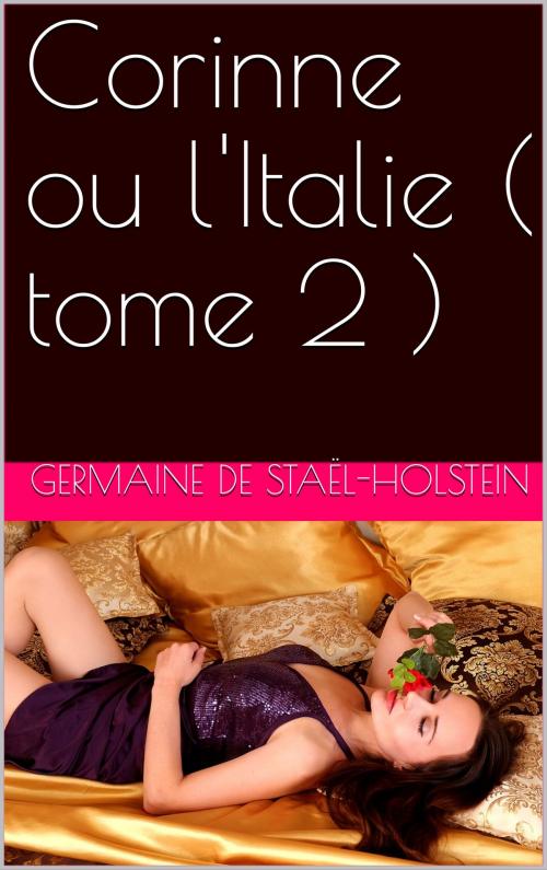 Cover of the book Corinne ou l'Italie ( tome 2 ) by Germaine de Staël-Holstein, NA