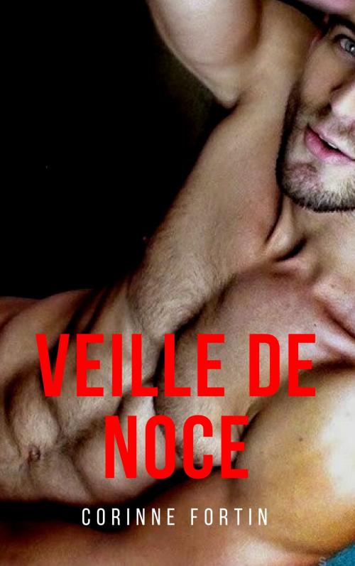 Cover of the book Veille de noce by Corinne Fortin, CF Edition
