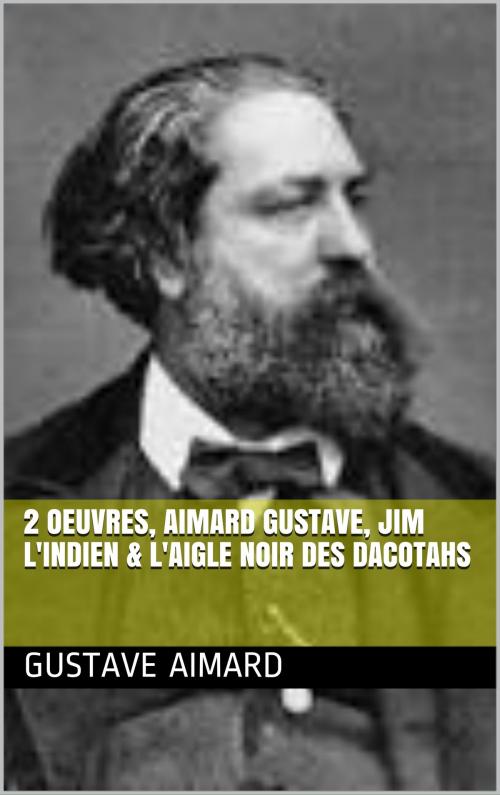 Cover of the book 2 Oeuvres, aimard gustave, jim l'indien & L'aigle noir des dacotahs by aimard gustave, bp