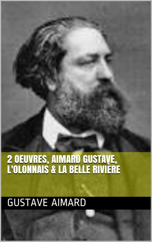 Cover of the book 2 Oeuvres, aimard gustave, l'olonnais & La belle rivière by aimard gustave, bp