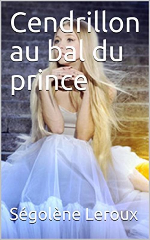 Cover of the book Deux contes coquins : Cendrillon au bal du prince by Ségolène Leroux, éditions de la Sirène