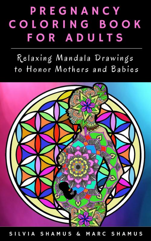Cover of the book Pregnancy Coloring Book for Adults by Silvia Shamus, Marc Shamus, i Master Life Publishing