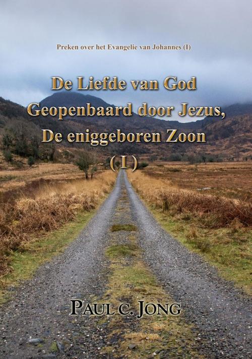 Cover of the book Preken over het Evangelie van Johannes (I) by Paul C. Jong, Hephzibah Publishing House