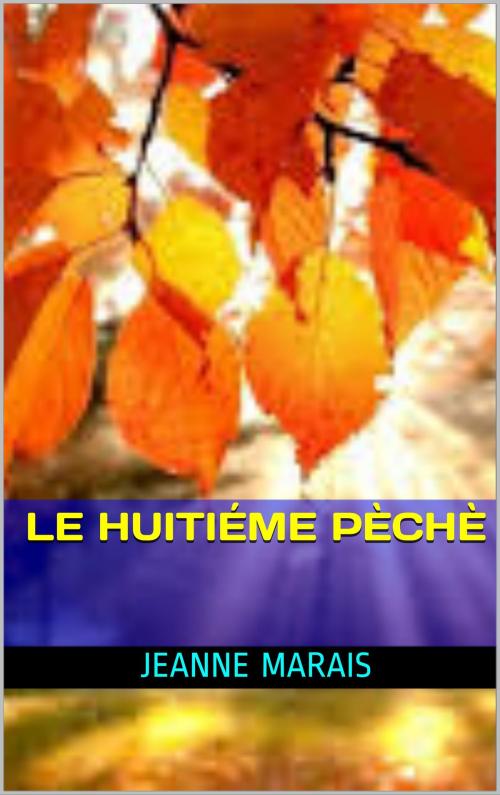 Cover of the book le huitiéme pèchè by jeanne marais, patrick goualard
