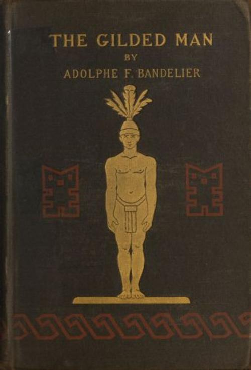 Cover of the book The Gilded Man by Adolph Francis Alphonse Bandelier, Green Bird Press