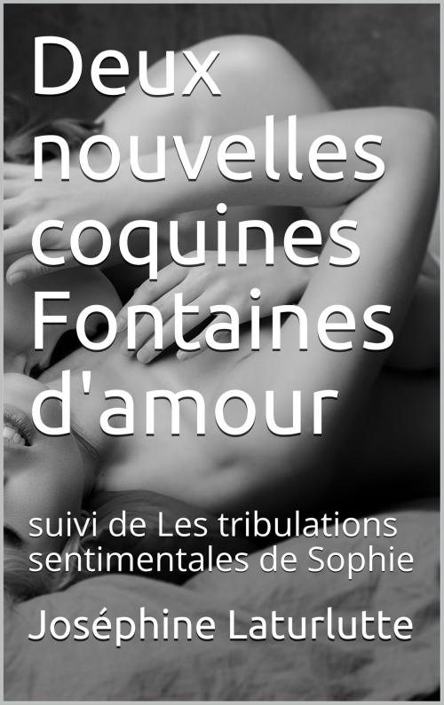 Cover of the book Deux nouvelles coquines Fontaines d'amour by Joséphine Laturlutte, Valérie Mouillaflot, éditions de la Sirène