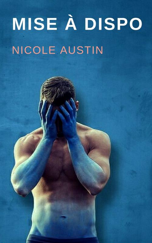 Cover of the book Mise à dispo by Nicole Austin, NA Edition