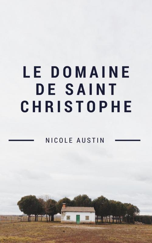 Cover of the book Le domaine de St Christophe by Nicole Austin, NA Edition