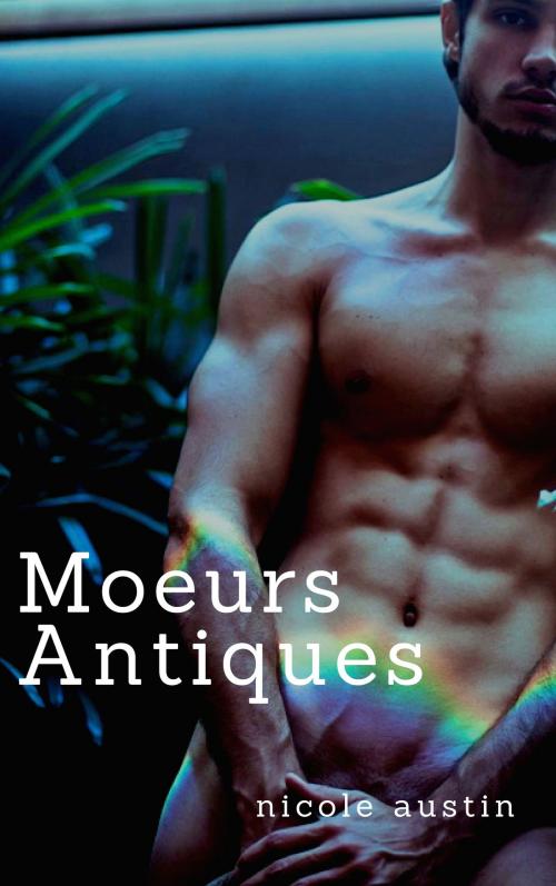 Cover of the book Moeurs antiques by Nicole Austin, NA Edition