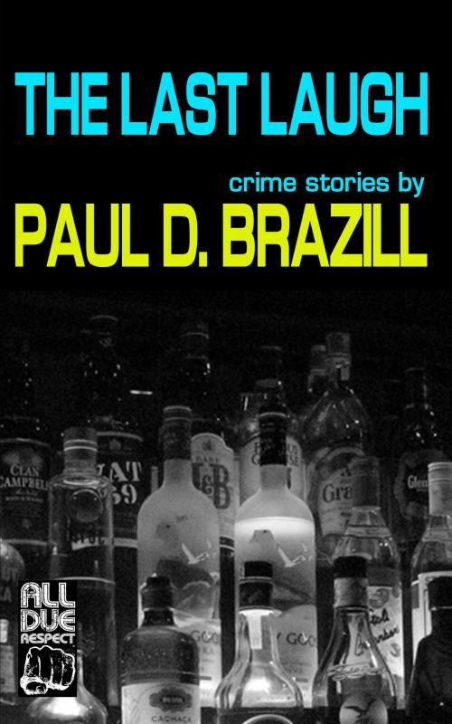 Cover of the book The Last Laugh: Crime Stories by Paul D. Brazill, Down & Out Books