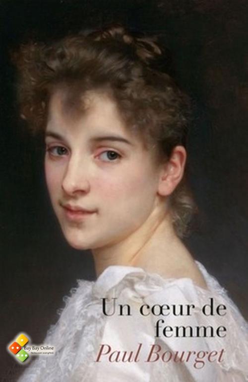 Cover of the book Un cœur de femme by Paul Bourget, Bay Bay Online Books | L&D edition