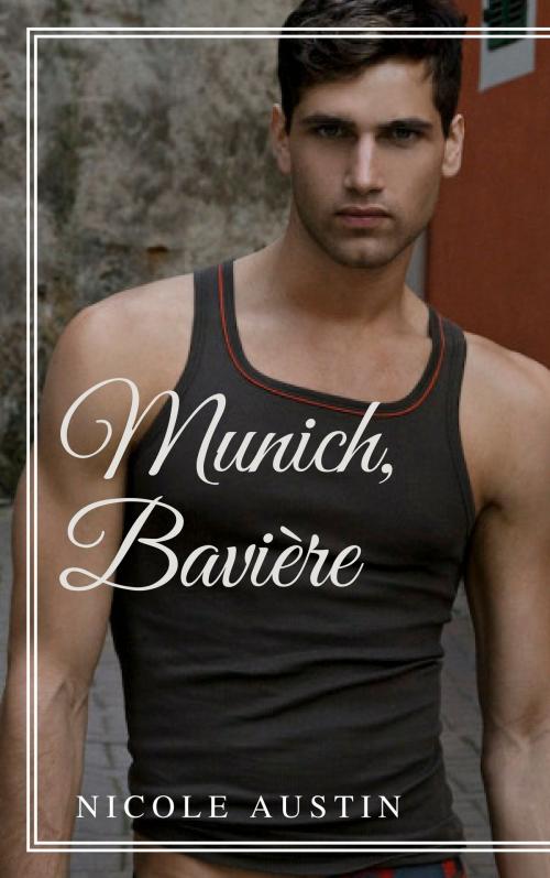 Cover of the book Munich, Bavière by Nicole Austin, NA Edition