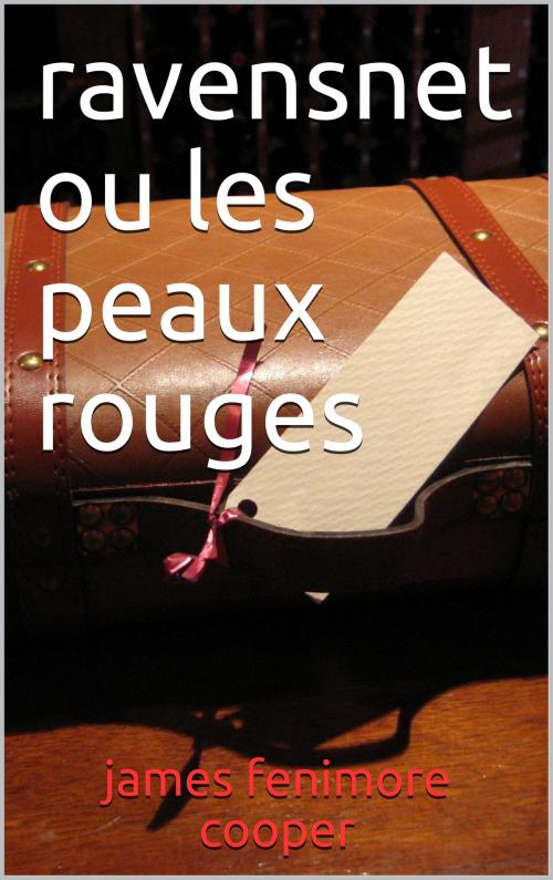 Cover of the book ravensnet ou les peaux rouges by james fenimore cooper, pp