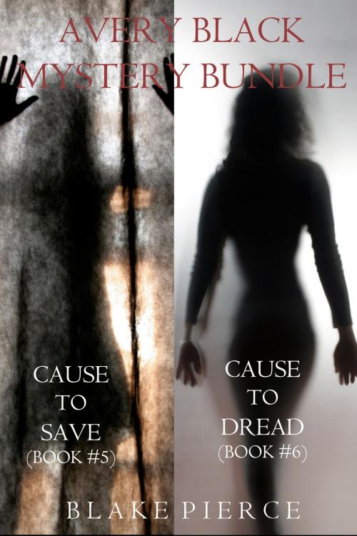 Cover of the book Avery Black Mystery Bundle: Cause to Save (#5) and Cause to Dread (#6) by Blake Pierce, Blake Pierce