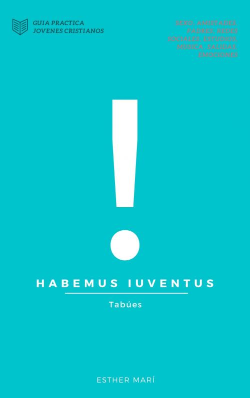 Cover of the book Habemus Iuventus by Esther Mari, Anyie Ynoa