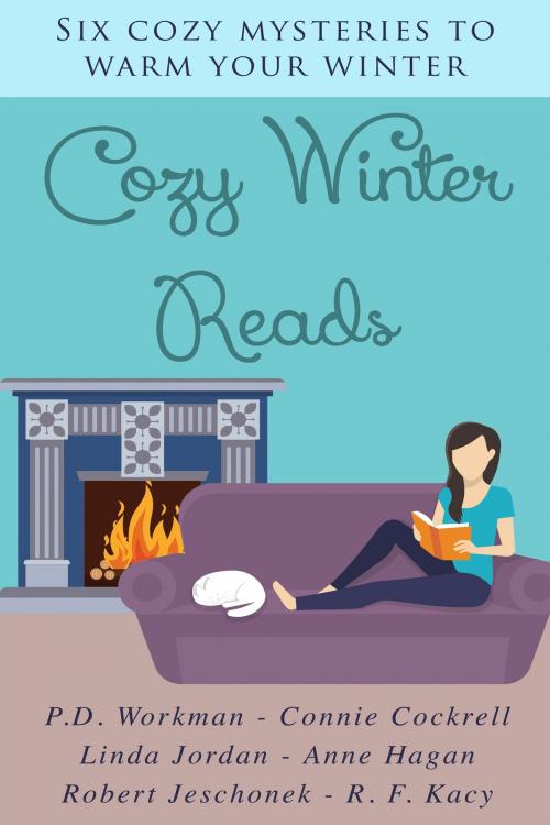 Cover of the book Cozy Winter Reads by P.D. Workman, Connie Cockrell, Linda Jordan, Anne Hagan, Robert Jeschonek, R.F. Kacy, Kydala Publishing, Inc.