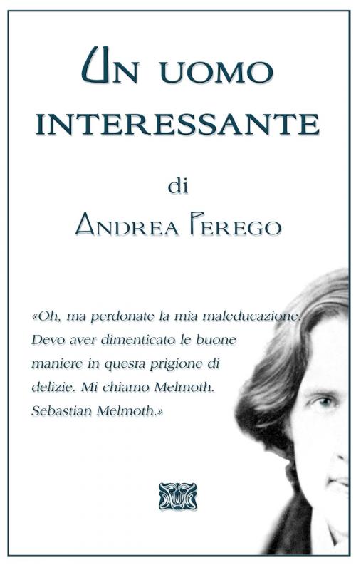 Cover of the book Un uomo interessante by Andrea Perego, Andrea Perego