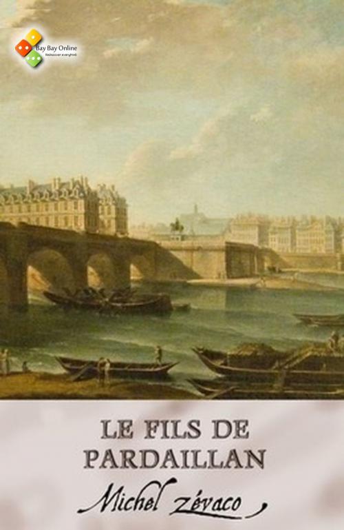Cover of the book Le Fils de Pardaillan by Michel Zévaco, Bay Bay Online Books | L&D edition