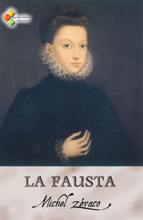 Cover of the book La Fausta by Michel Zévaco, Bay Bay Online Books | L&D edition