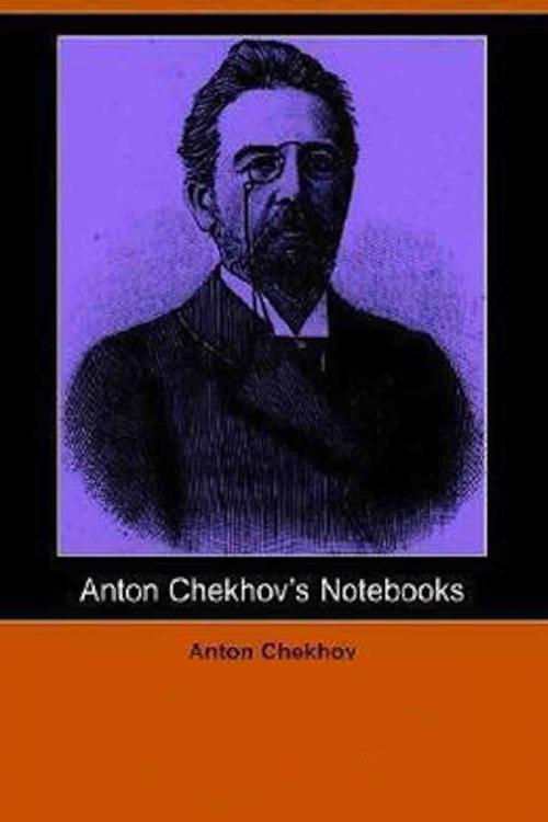 Cover of the book Notebooks of Anton Chekhov by Anton Chekhov, eBooks