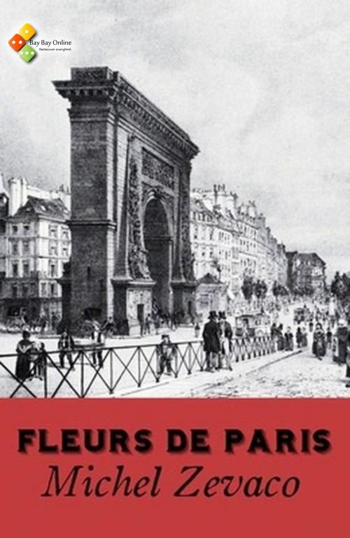 Cover of the book Fleurs de Paris by Michel Zévaco, Bay Bay Online Books | L&D edition