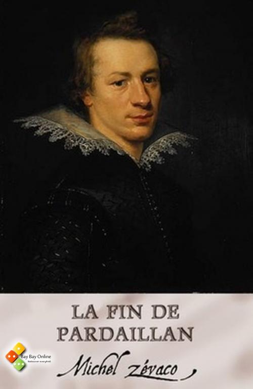 Cover of the book La Fin de Pardaillan by Michel Zévaco, Bay Bay Online Books | L&D edition