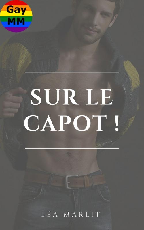 Cover of the book Sur le capot ! by Léa Marlit, LM Edition
