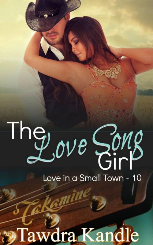Cover of the book The Love Song Girl by Tawdra Kandle, Tawdra Kandle