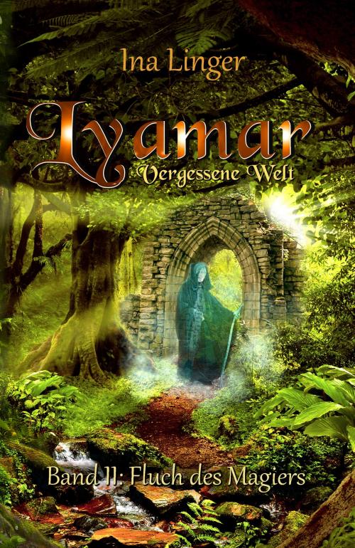 Cover of the book Lyamar - Vergessene Welt - Band 2 by Ina Linger, Ina Linger