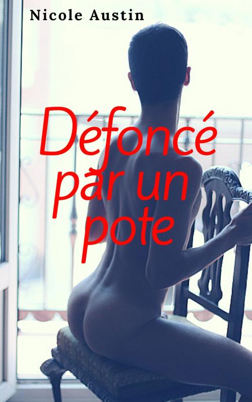 Cover of the book Défoncé par un pote by Nicole Austin, NA Edition