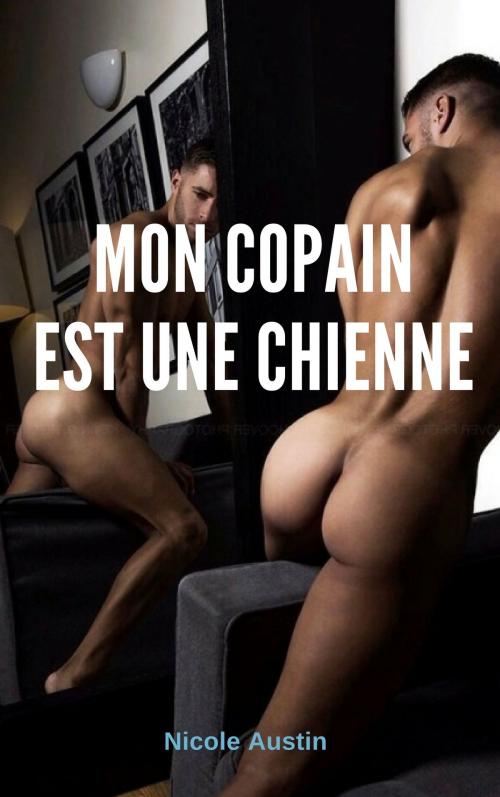 Cover of the book Mon copain est une chienne by Nicole Austin, NA Edition