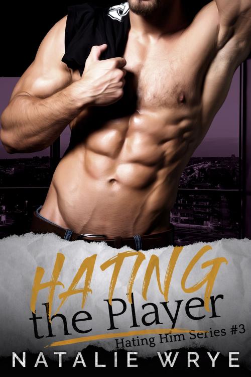 Cover of the book Hating The Player by Natalie Wrye, Wrye Writing