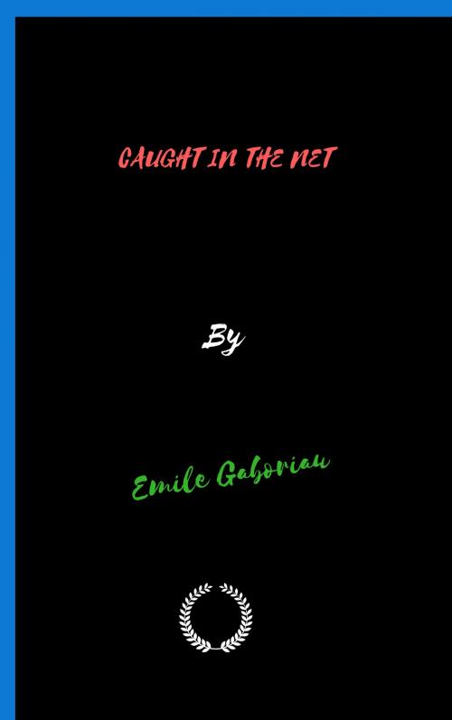 Cover of the book CAUGHT IN THE NET by Emile Gaboriau, Jwarlal