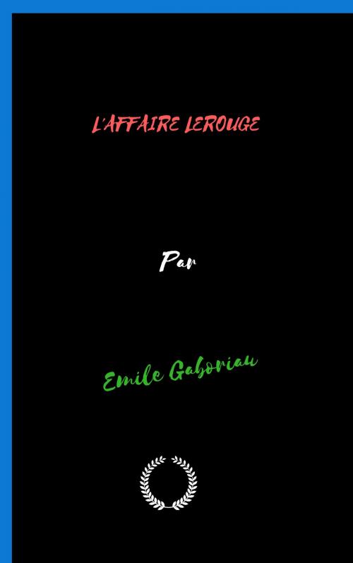 Cover of the book L'AFFAIRE LEROUGE by Emile Gaboriau, Jwarlal