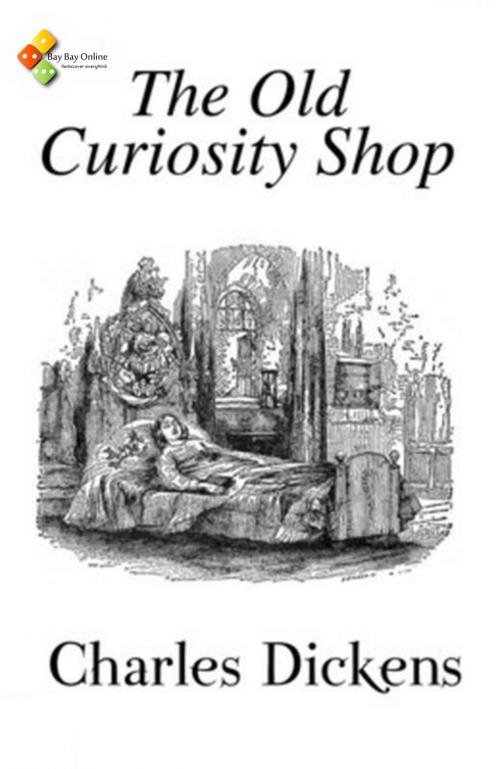 Cover of the book The Old Curiosity Shop by Charles Dickens, Bay Bay Online Books