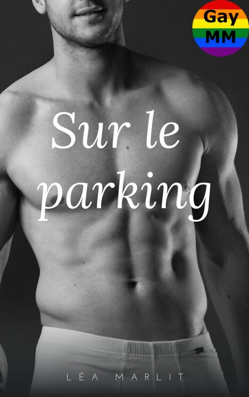 Cover of the book Sur le parking by Léa Marlit, LM Edition