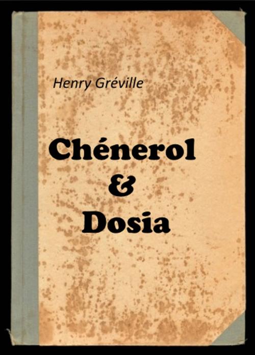 Cover of the book Chénerol suivi de Dosia by Henry Gréville, Jwarlal
